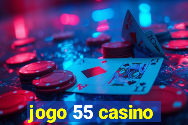 jogo 55 casino